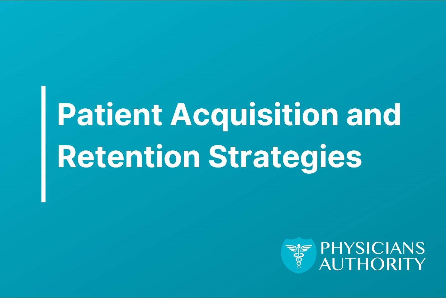 patient acquisition and retention