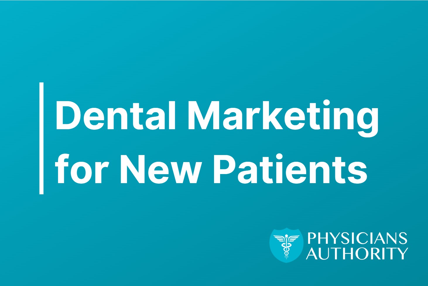 Dental Marketing For New Patients - Physicians Authority